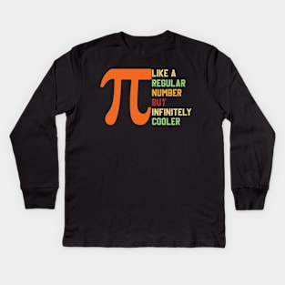 pi like a regular number but infinitely cooler Kids Long Sleeve T-Shirt